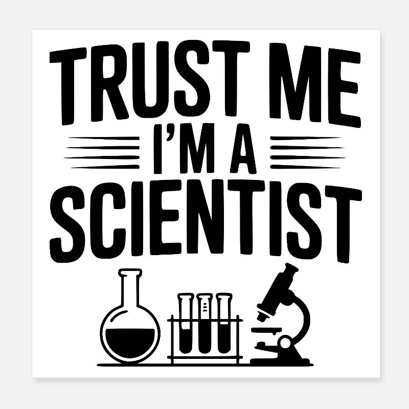 Vertrau mir, ich bin Wissenschaftlerin Poster 20x20 cm