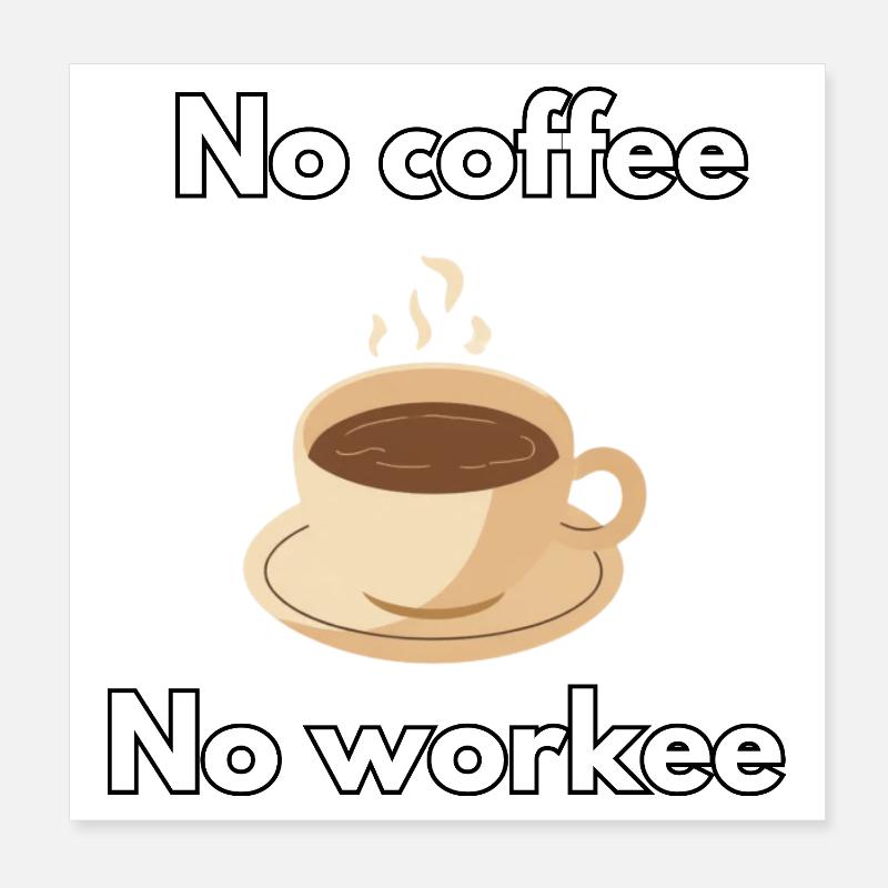 No coffee no workee Poster 20 x 20 cm