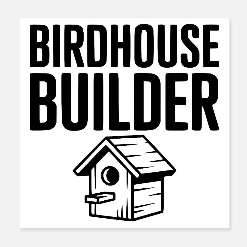 Birdhouse Builder Poster 8" x 8" (20x20 cm)