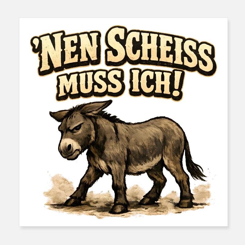 Nen Scheiss Muss Ich Esel Poster 20x20 cm