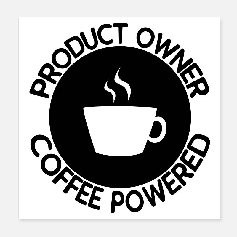 Product Owner Coffee Powered Poster 8" x 8" (20x20 cm)