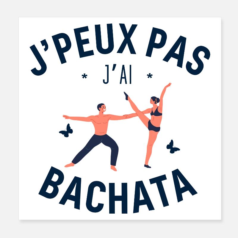 J Peux Pas J Ai Bachata - Poster 20 x 20 cm - blanc