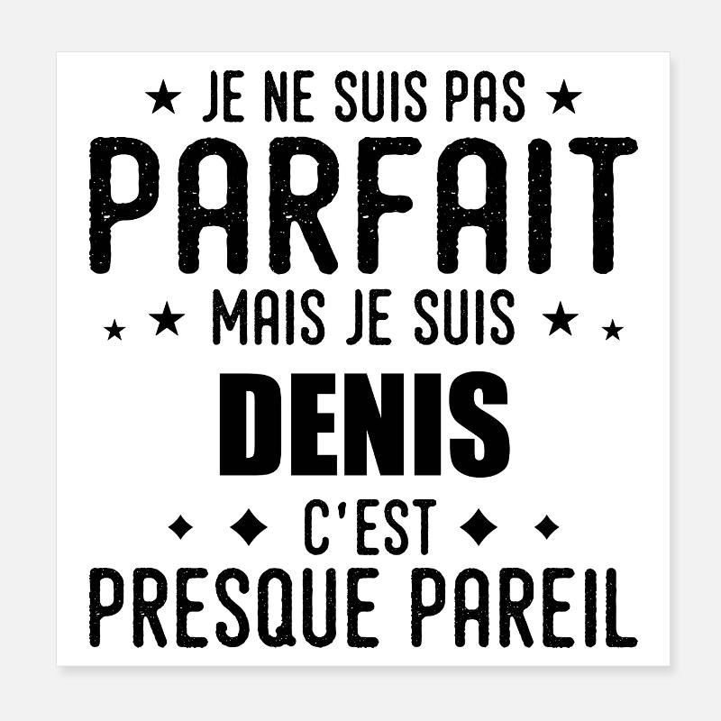 Denis: authentic, imperfect, top, perfection Poster 8" x 8" (20x20 cm)