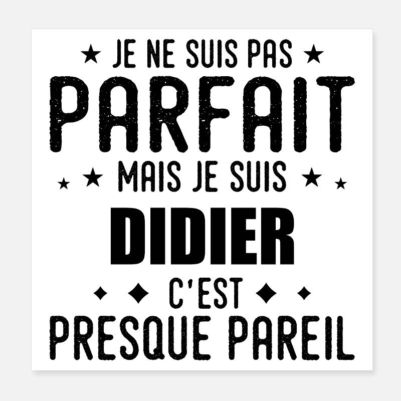 Didier: authentisch, unvollkommen, oberflächlich, perfekt Poster 20x20 cm