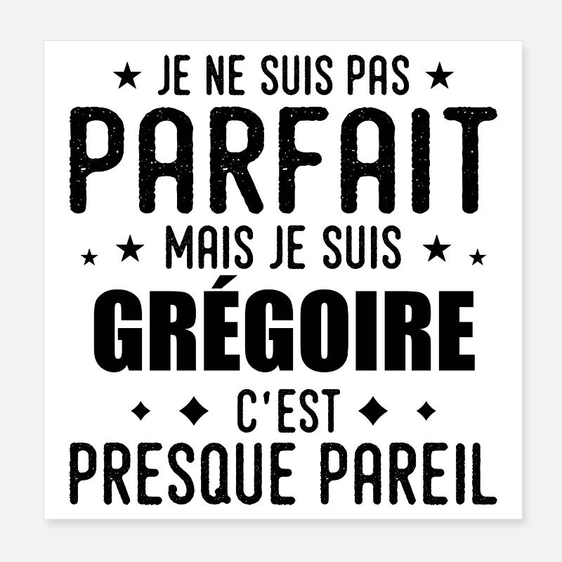 Grégoire: authentic, imperfect, top, perfection Poster 8" x 8" (20x20 cm)