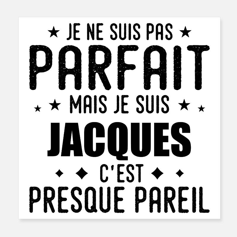 Jacques : authentique, imparfait, top, perfection Poster 20 x 20 cm