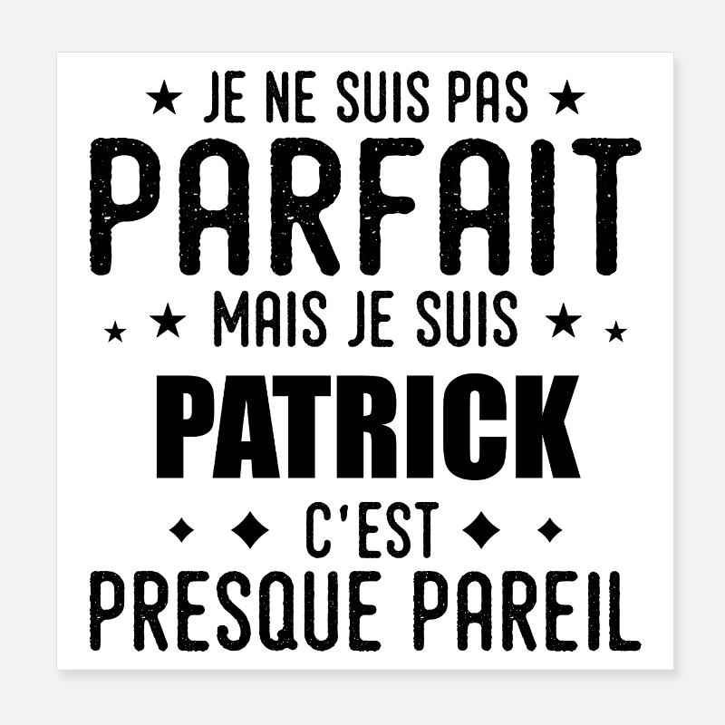 Patrick : authentique, imparfait, top, perfection Poster 20 x 20 cm