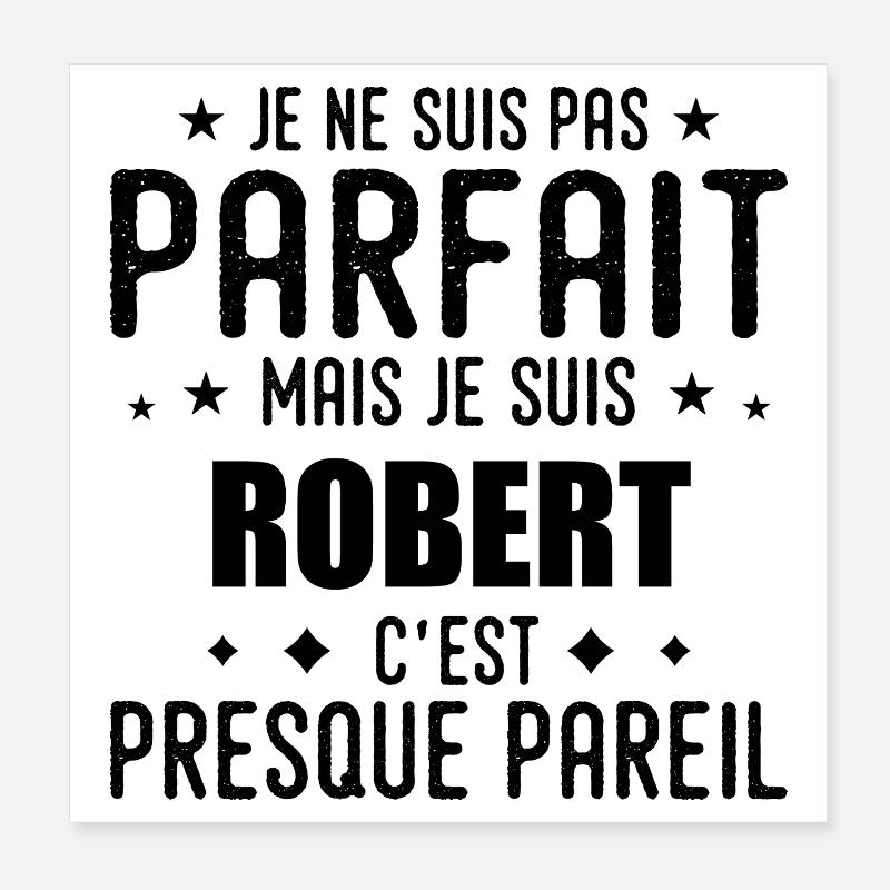 Robert : authentique, imparfait, top, perfection Poster 20 x 20 cm