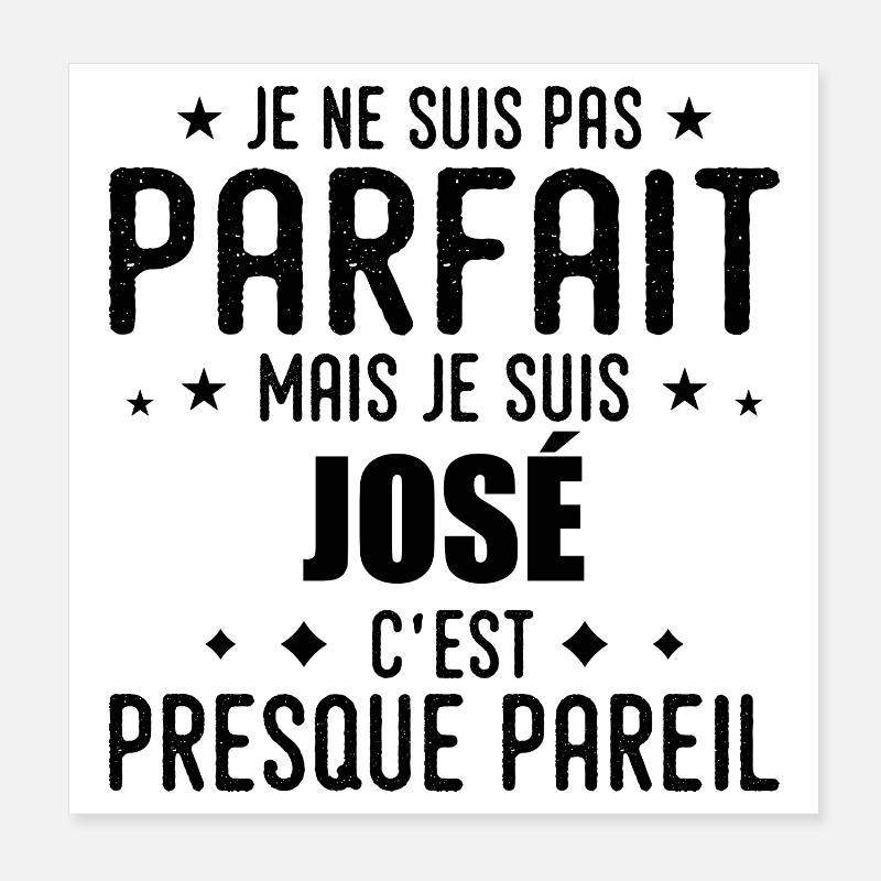 José: authentic, imperfect, top, perfection Poster 8" x 8" (20x20 cm)