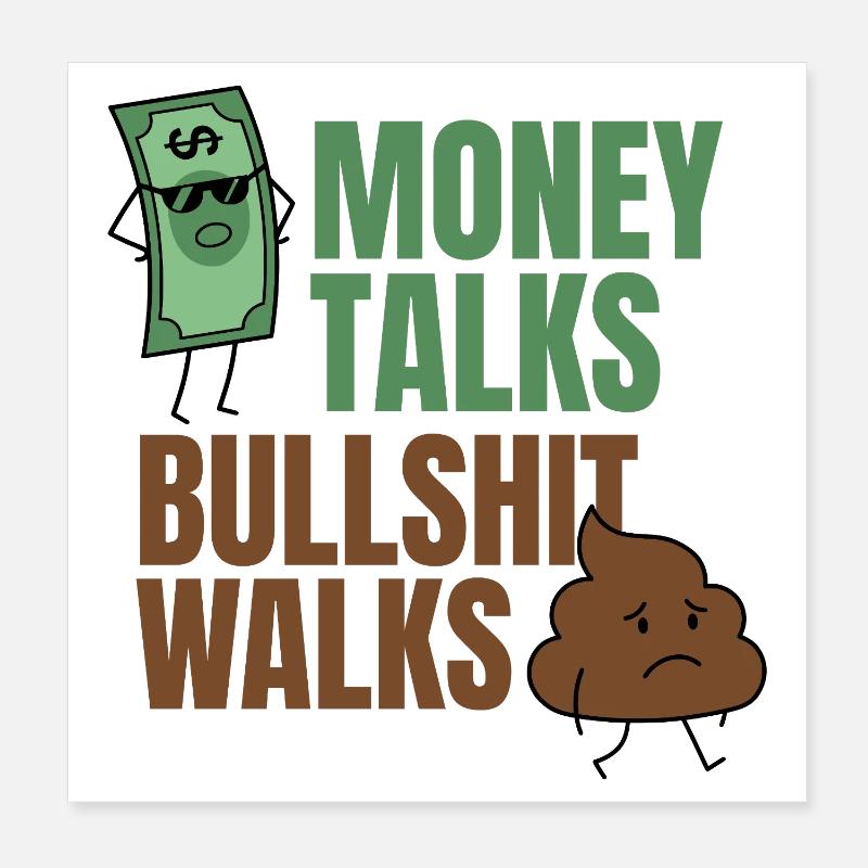L’argent parle, la bullshit marche : Citation drôle Poster 20 x 20 cm