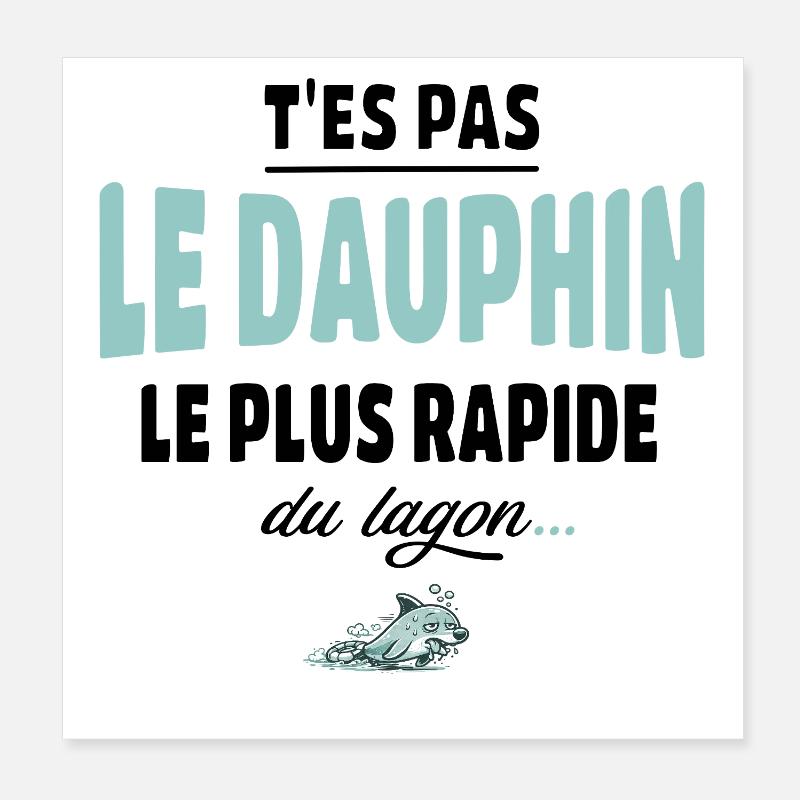 T’es pas le dauphin le plus rapide du lagon Poster 20 x 20 cm