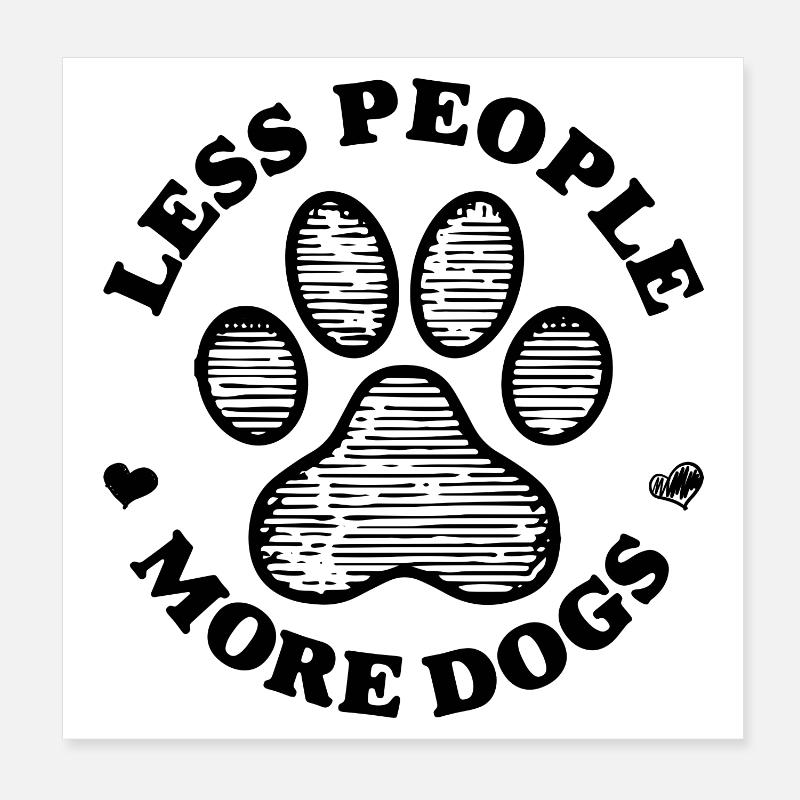 Moins de gens plus de chiens Poster 20 x 20 cm