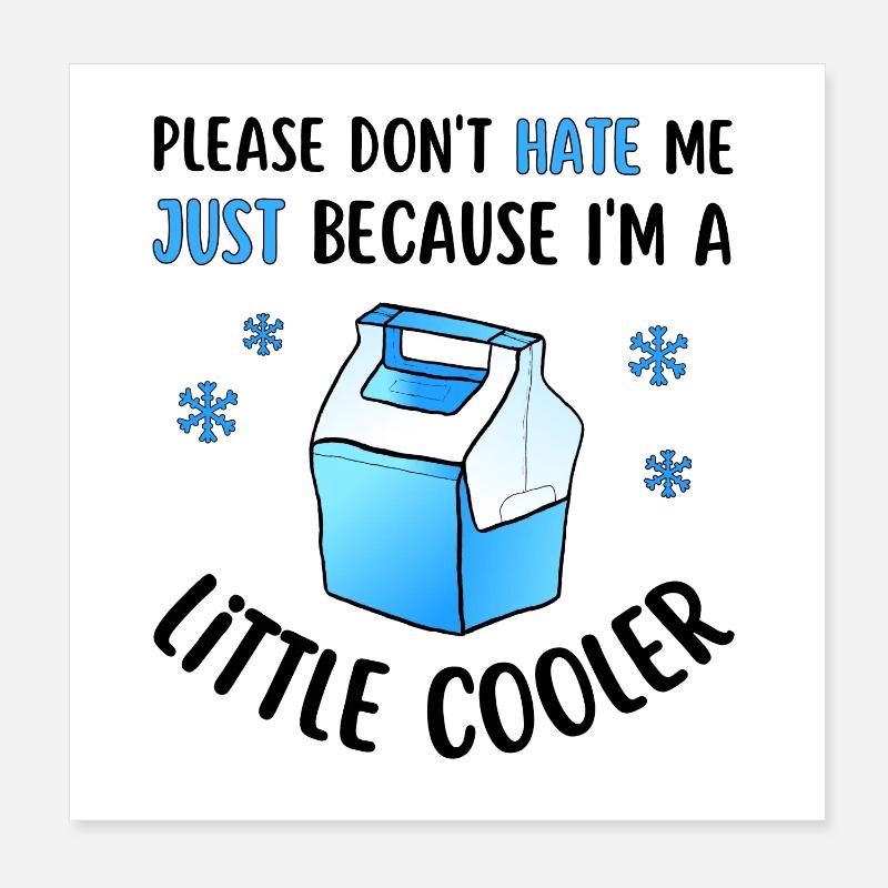 Hasse mich nicht, weil ich ein wenig cooler bin Poster 20x20 cm