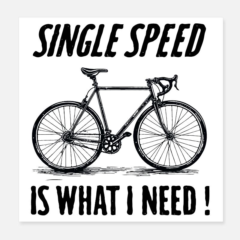 Single Speed is what i need Poster 20x20 cm