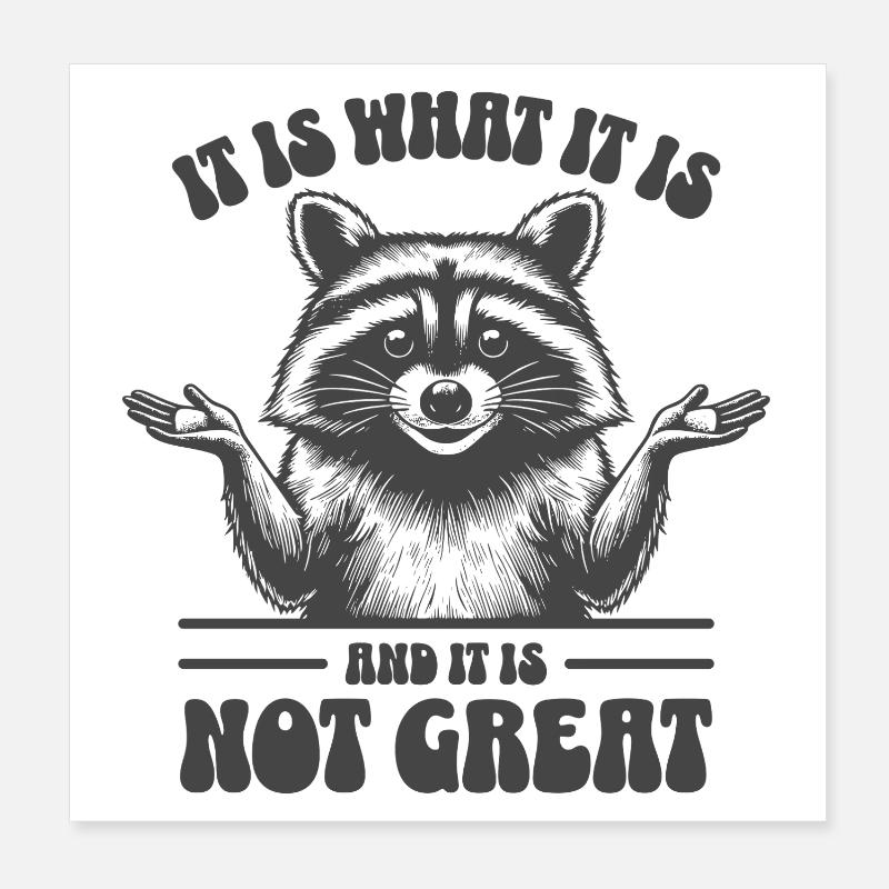 Waschbär - It is what it is and it is not great Poster 20x20 cm