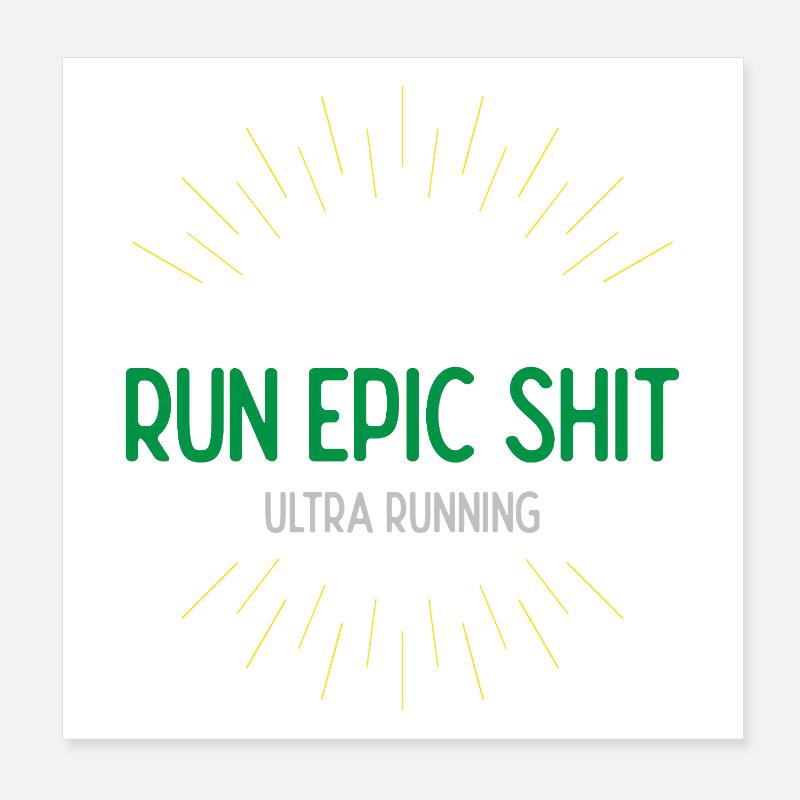 Run Epic Shit - Ultra Running Poster 8" x 8" (20x20 cm)
