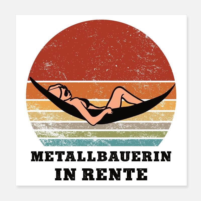 Rente Metallbauerin Rentnerin Ruhestand Poster 20x20 cm