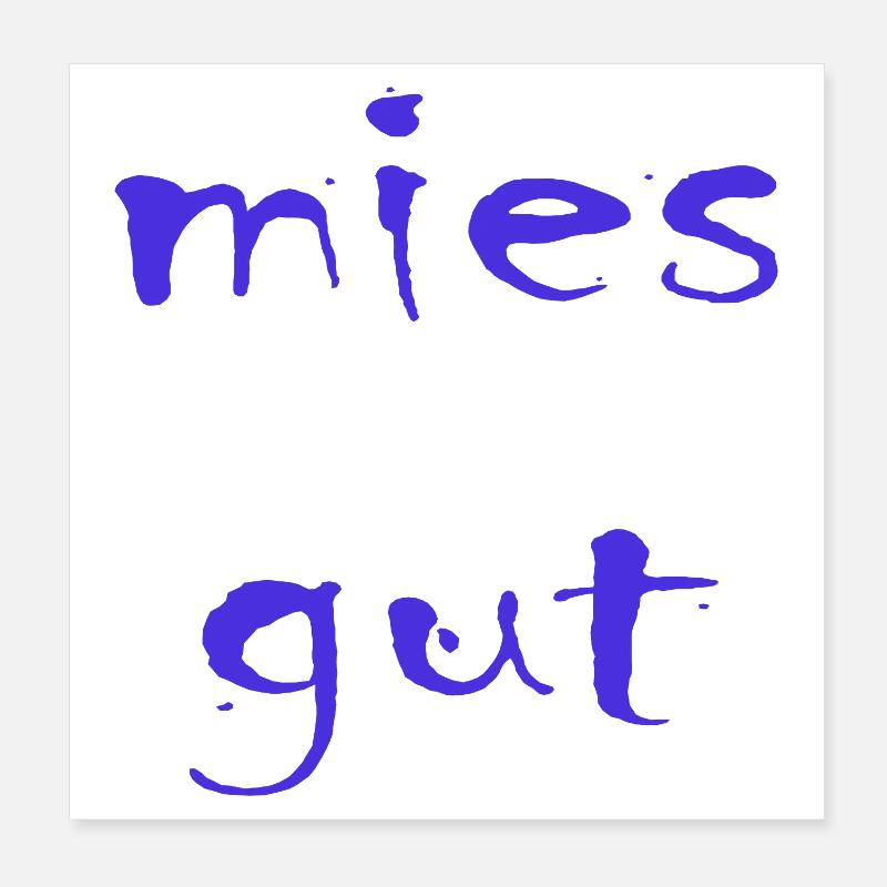 mies gut Poster 20x20 cm