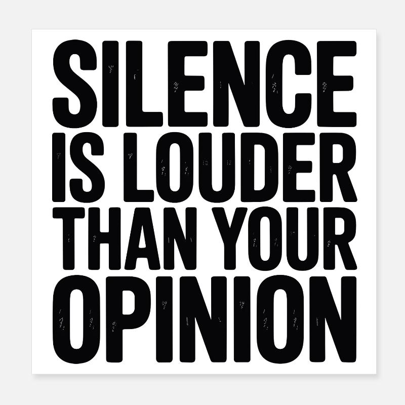 Le silence est plus fort que ton opinion Poster 20 x 20 cm