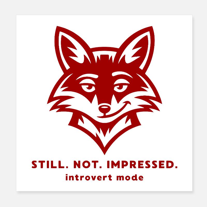 Funny Fox Introvert Quote - Still Not Impressed Poster 8" x 8" (20x20 cm)