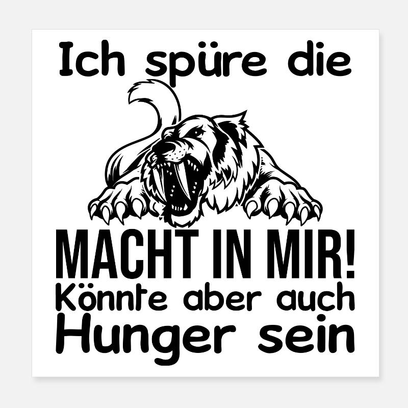 Ich spüre Macht in mir oder ist das Hunger Poster 20x20 cm