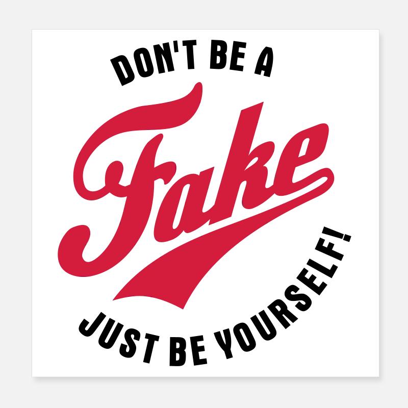 Don't be a fake - Just be yourself Poster 20x20 cm