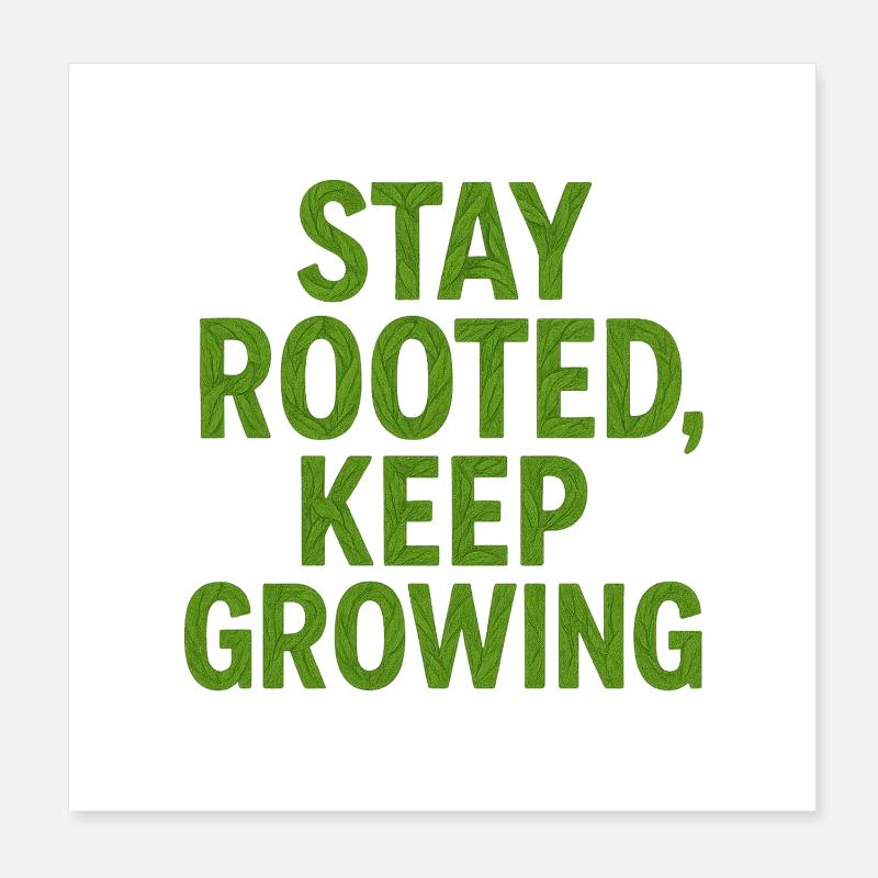 Stay Rooted Keep Growing Inspirational Typography  Poster 8" x 8" (20x20 cm)