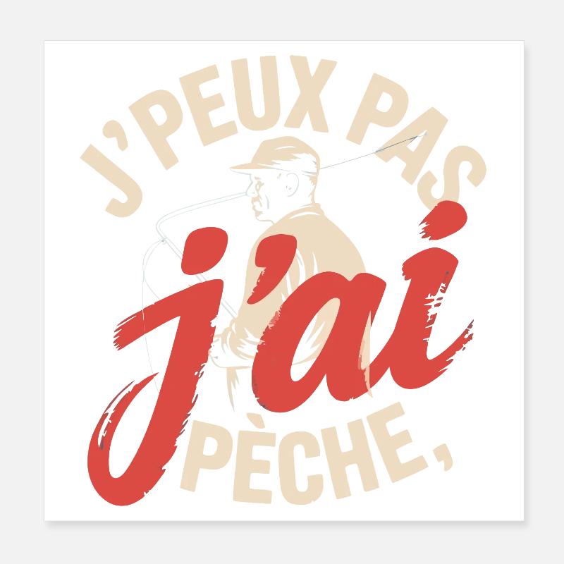 J peux pas j ai pêche Poster 20 x 20 cm