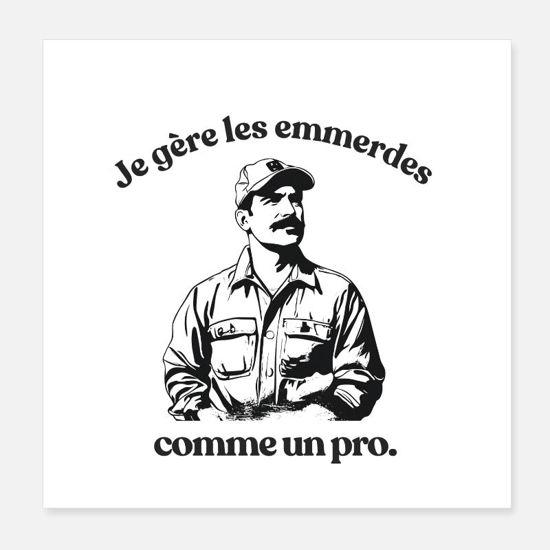 Gérer les emmerdes comme un pro Poster 20 x 20 cm