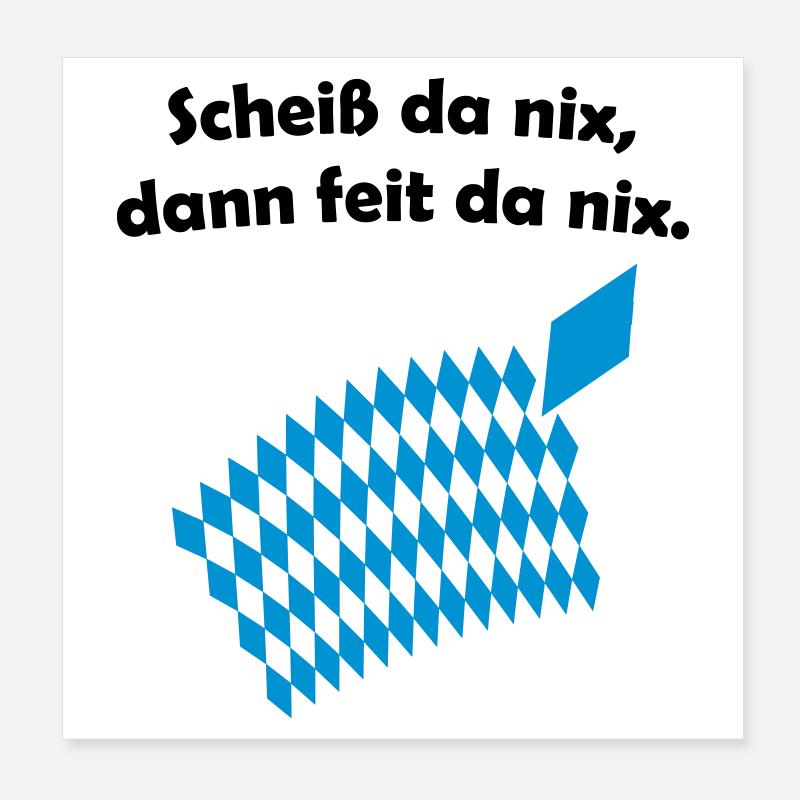 Bayerisches Scheiß da nix Design Poster 20x20 cm