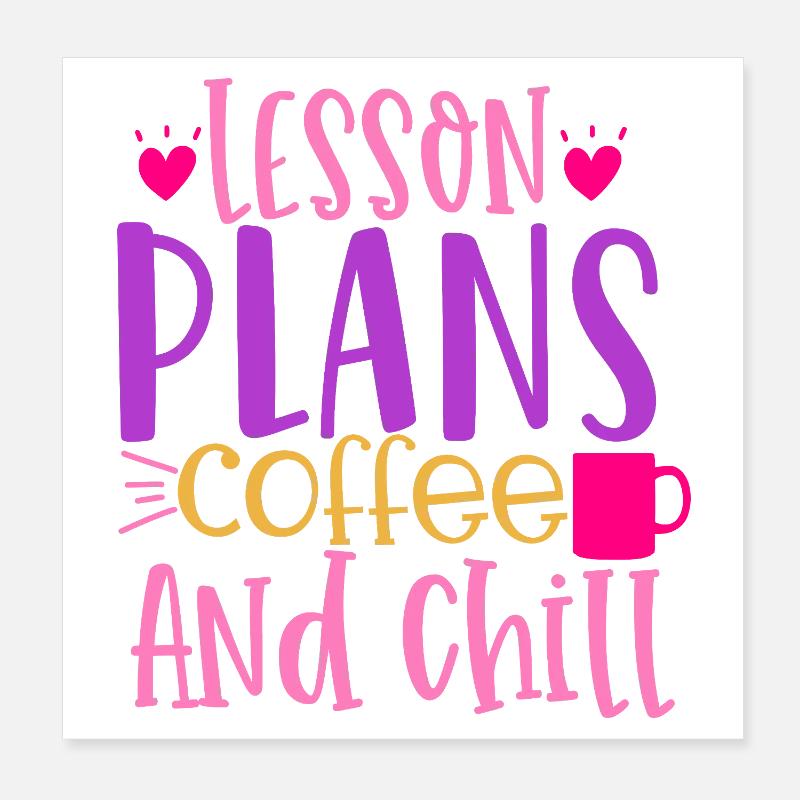 Lesson plans, coffee and relaxation Poster 8" x 8" (20x20 cm)