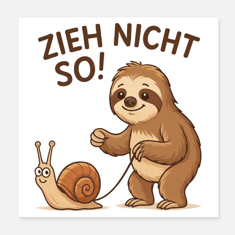 Don't pull like that! Sloth Snail Poster 8" x 8" (20x20 cm)