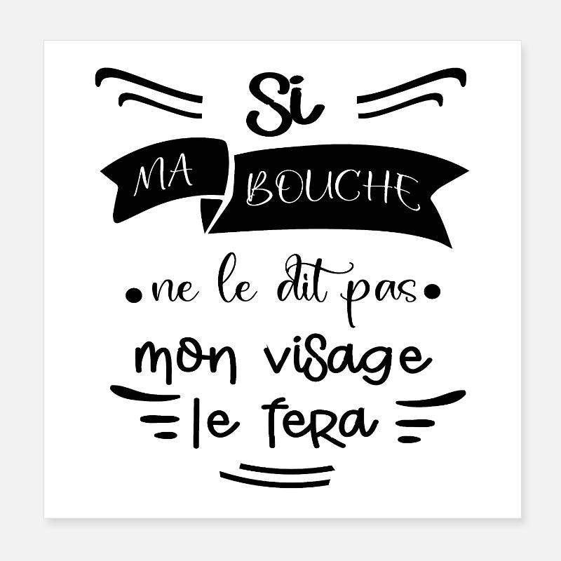 Si ma bouche ne le dit pas mon visage le fera Poster 20 x 20 cm