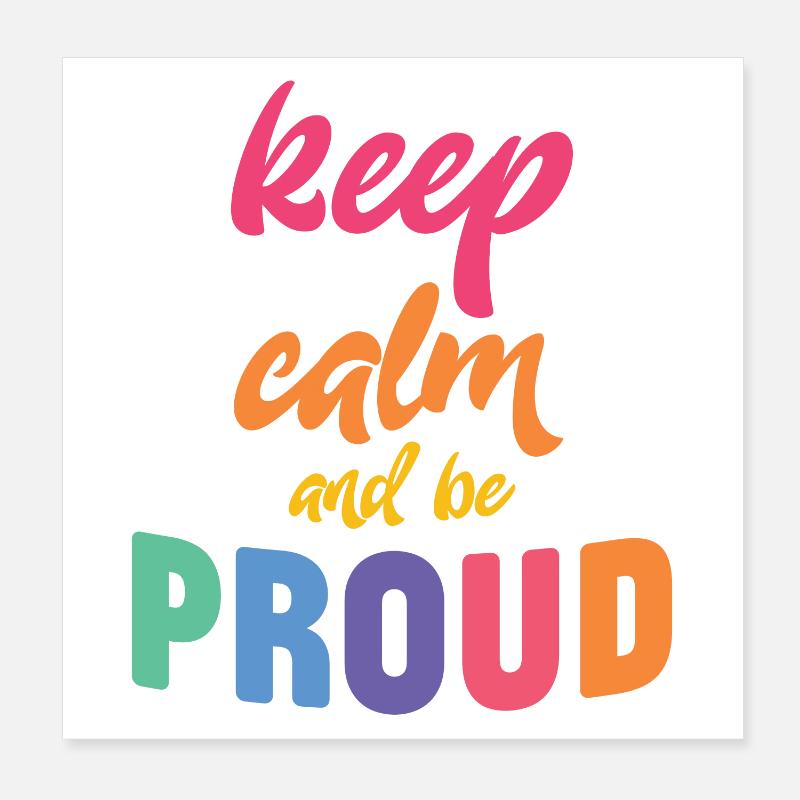 LGBT Pride Month - Keep Calm and Be Proud Poster 8" x 8" (20x20 cm)