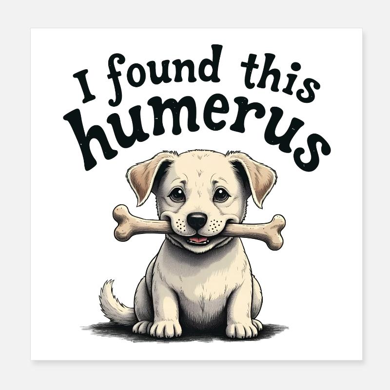 Ich habe diesen Humerus gefunden Poster 20x20 cm