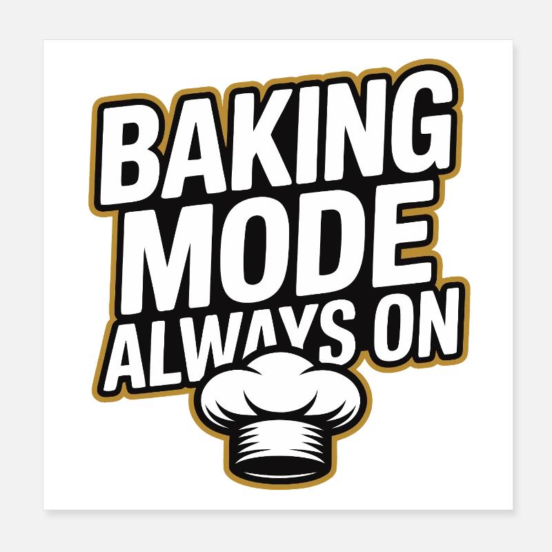 Baking Mode - Baking Mode Always On Poster 8" x 8" (20x20 cm)