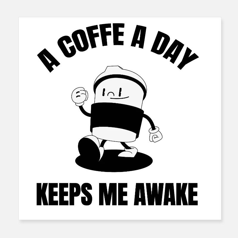A coffee a day Poster 20x20 cm