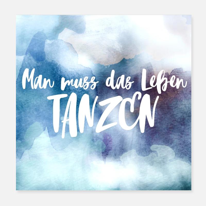 Man muss das Leben tanzen! Poster 20x20 cm