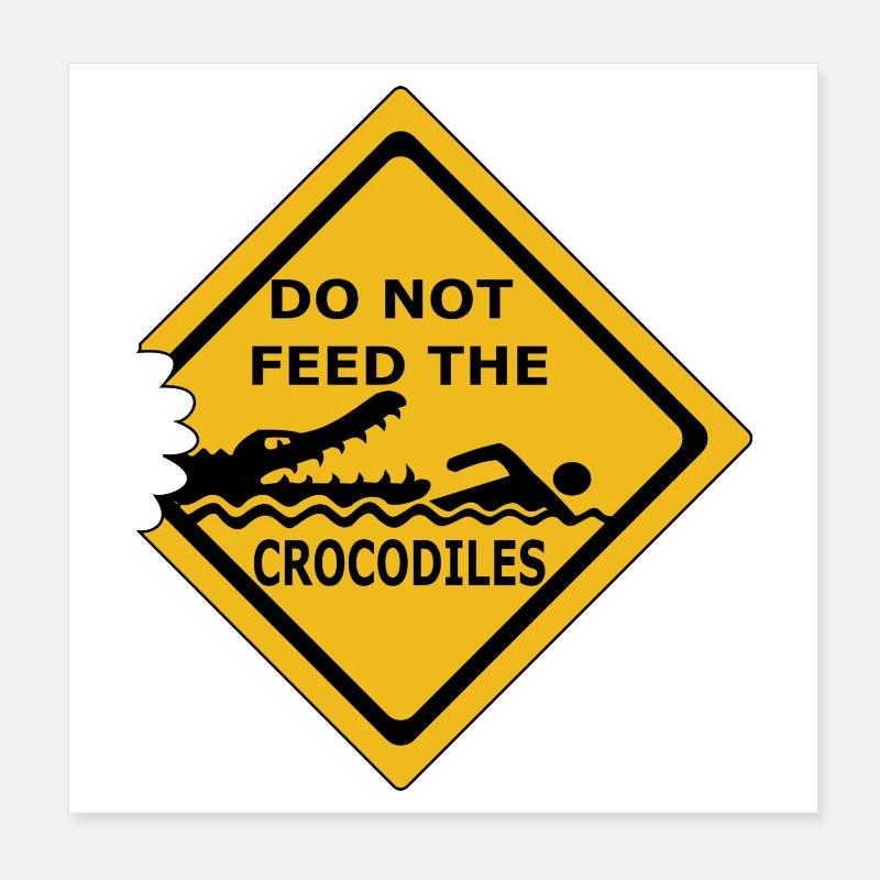Füttern Sie keine Krokodile Poster 20x20 cm