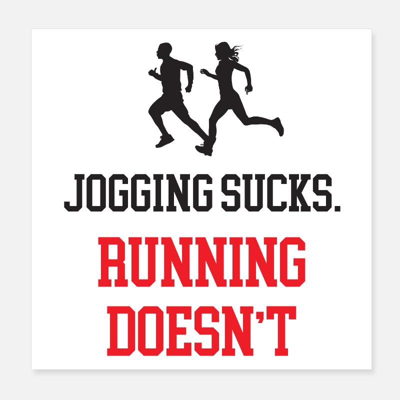 Jogging Sucks. Running Doesn't. Poster 8" x 8" (20x20 cm)