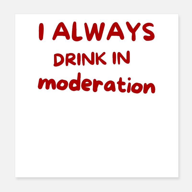 I Always Drink in Moderation – Red Script Poster 8" x 8" (20x20 cm)