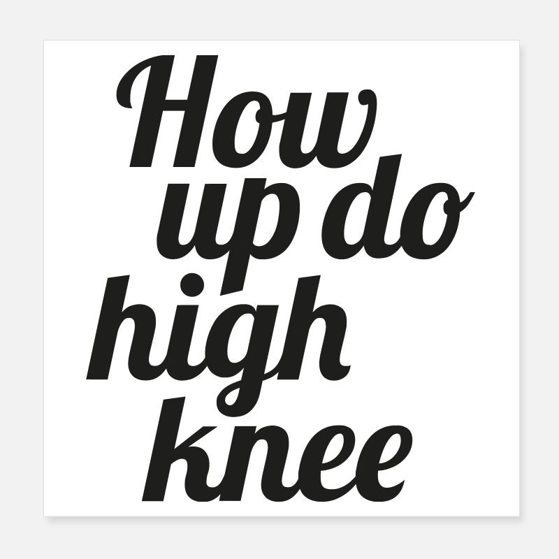 How up do high knee Poster 20x20 cm