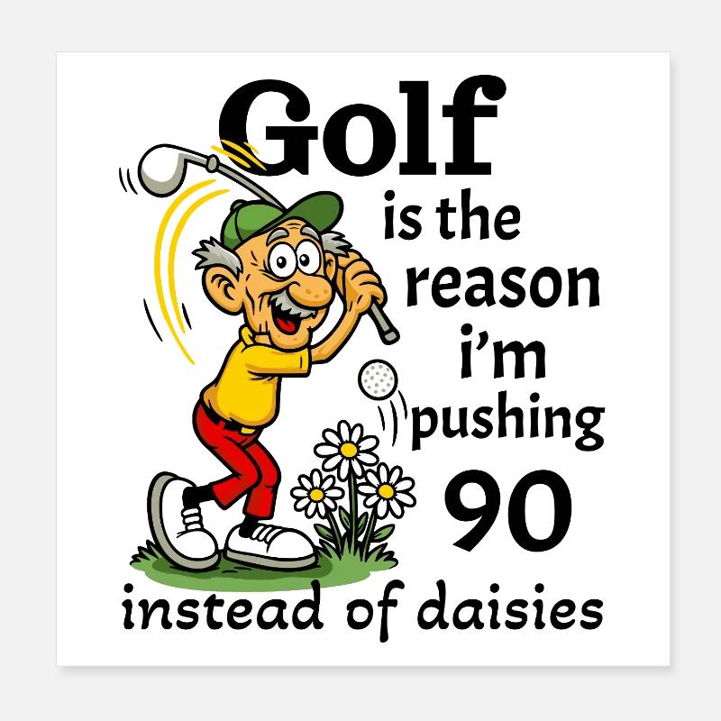 Golf is the reason I'm pushing 90 Poster 8" x 8" (20x20 cm)
