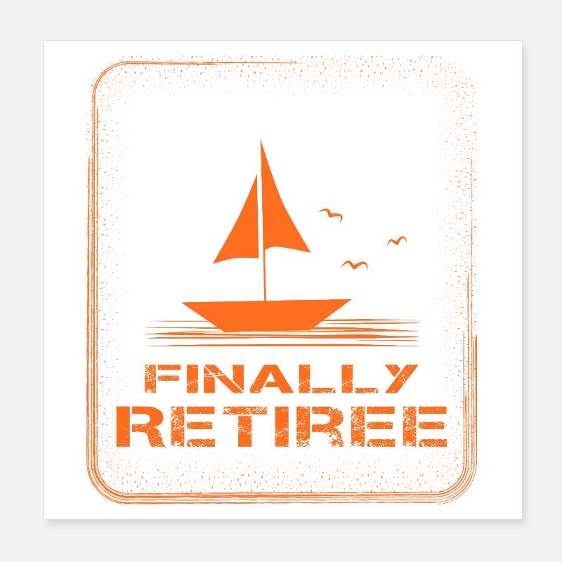 Endlich Ruhestand Segelboot Rente Rentner Poster 20x20 cm