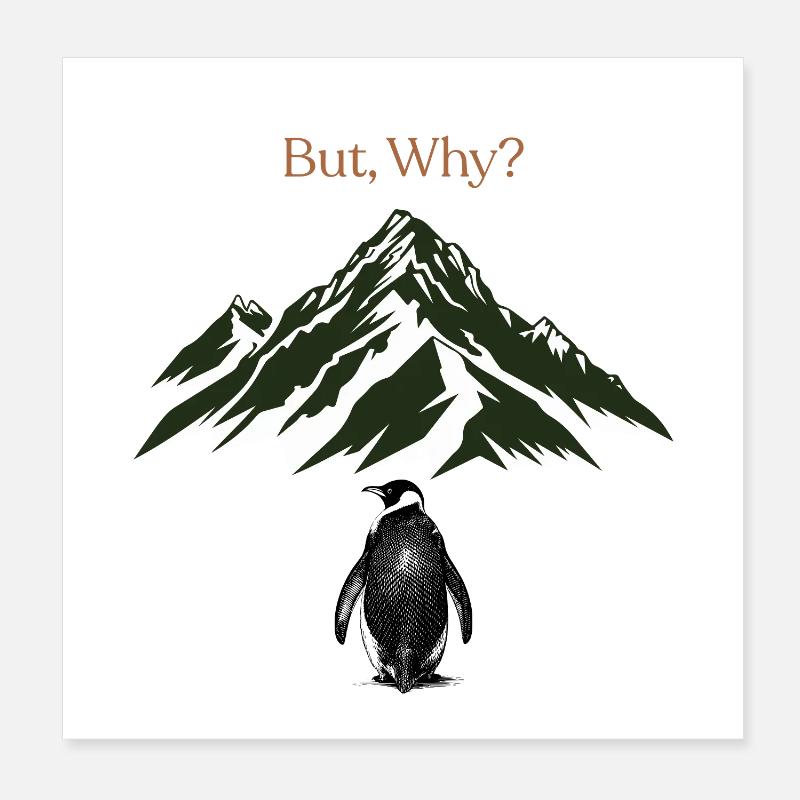 But, Why? Mountain landscape Poster 8" x 8" (20x20 cm)