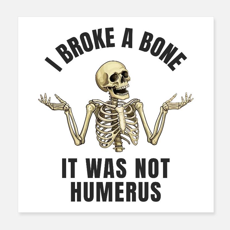 Lustiger Knochenbruch Humor - I Broke a Bone Poster 8" x 8" (20x20 cm)