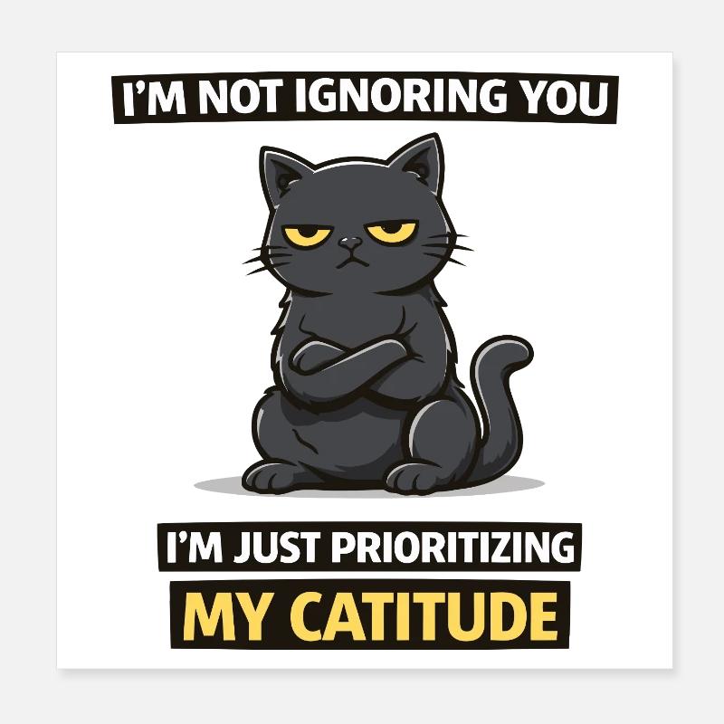 Catitude Priority Cat – Funny Sarcastic Cat Tee Poster 8" x 8" (20x20 cm)