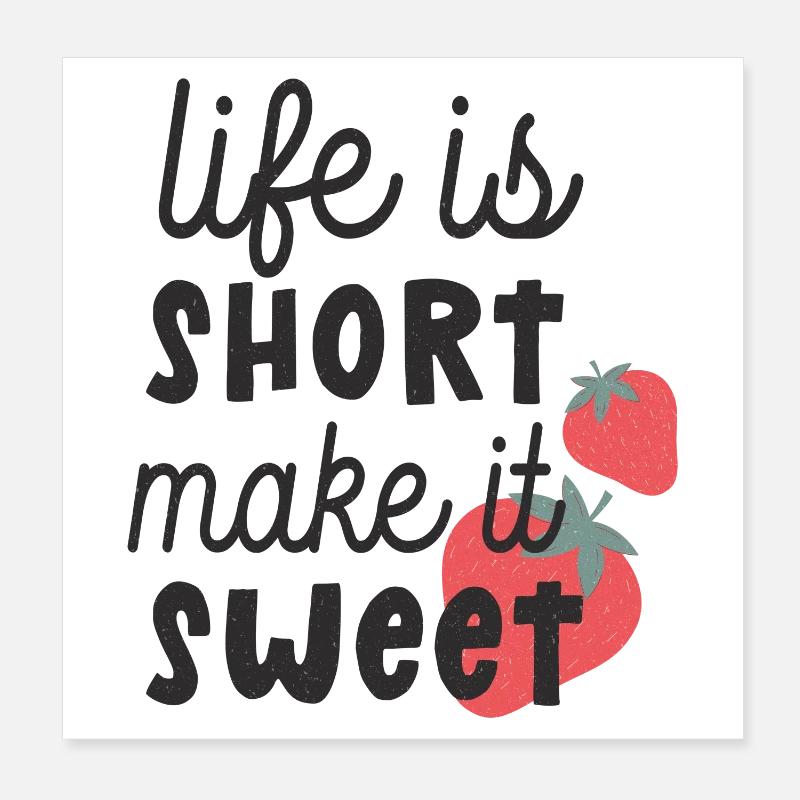Life is Short, Make It Sweet Poster 8" x 8" (20x20 cm)