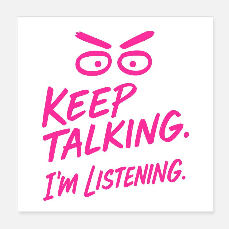 "Keep talking – Ironic statement shirt" Poster 8" x 8" (20x20 cm)