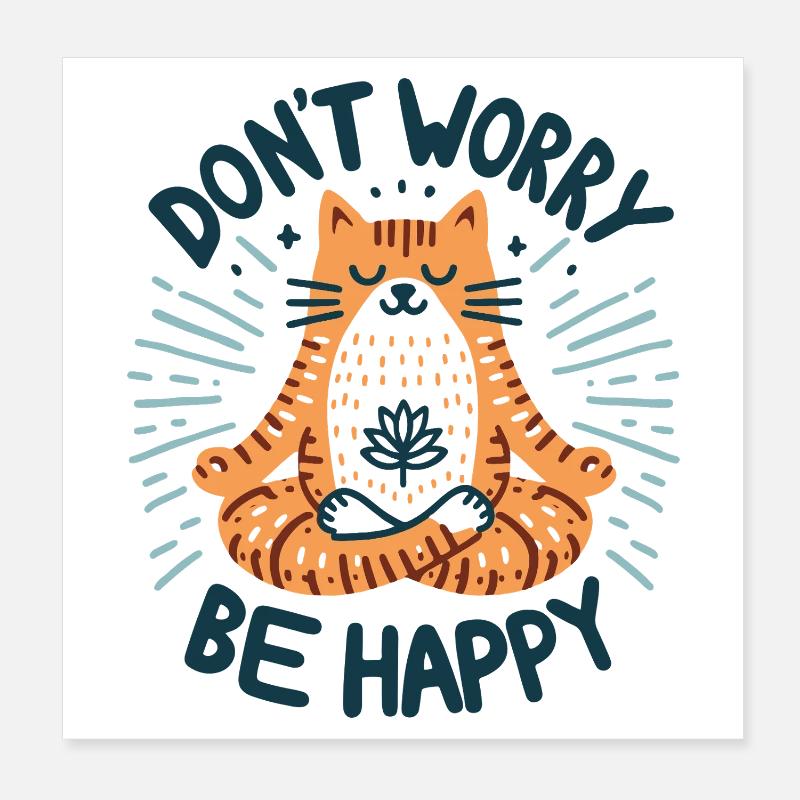 Don't worry be happy, chat relax Poster 8" x 8" (20x20 cm)